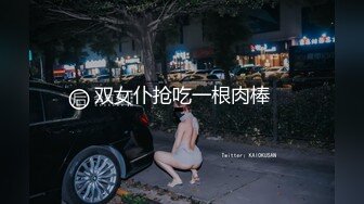 清纯校花和男友自拍分手外泄，口活一流，疯狂骑乘