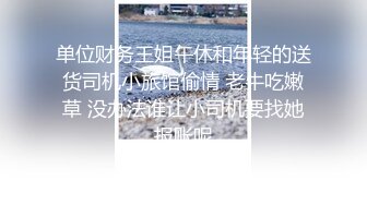 颜值妹子露脸长腿 道具自慰超多鲍鱼 卖力深喉 女上位啪啪打桩 内射了好多