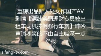 重磅核弹！可盐可甜极品大奶清纯女神【小罗老师、旖可】付费露脸视图，露出裸舞性爱调教，年纪虽轻却很反差