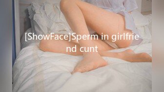 [ShowFace]Sperm in girlfriend cunt