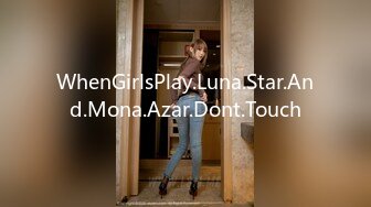 WhenGirlsPlay.Luna.Star.And.Mona.Azar.Dont.Touch