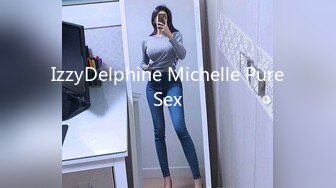 IzzyDelphine Michelle PureSex