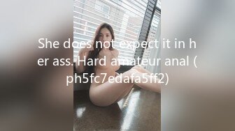 She does not expect it in her ass. Hard amateur anal (ph5fc7edafa5ff2)